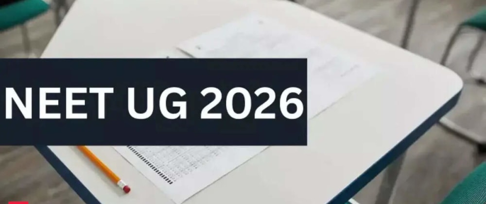 Cover image for NEET 2026 Exam Date Confirmed: Key UG & SS Schedules & Guidelines