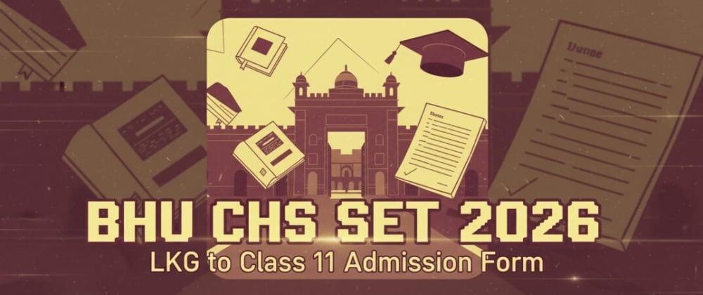 Cover image for Banaras Hindu University (BHU) Central Hindu School (CHS) SET Online Form 2026