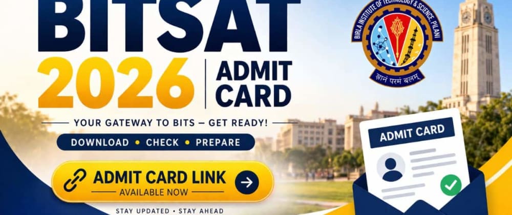 Cover image for BITSAT 2026 Admit Card Released: Download Hall Ticket, Exam Dates (April 15-17)