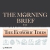 The Morning Brief from The Economic Times
