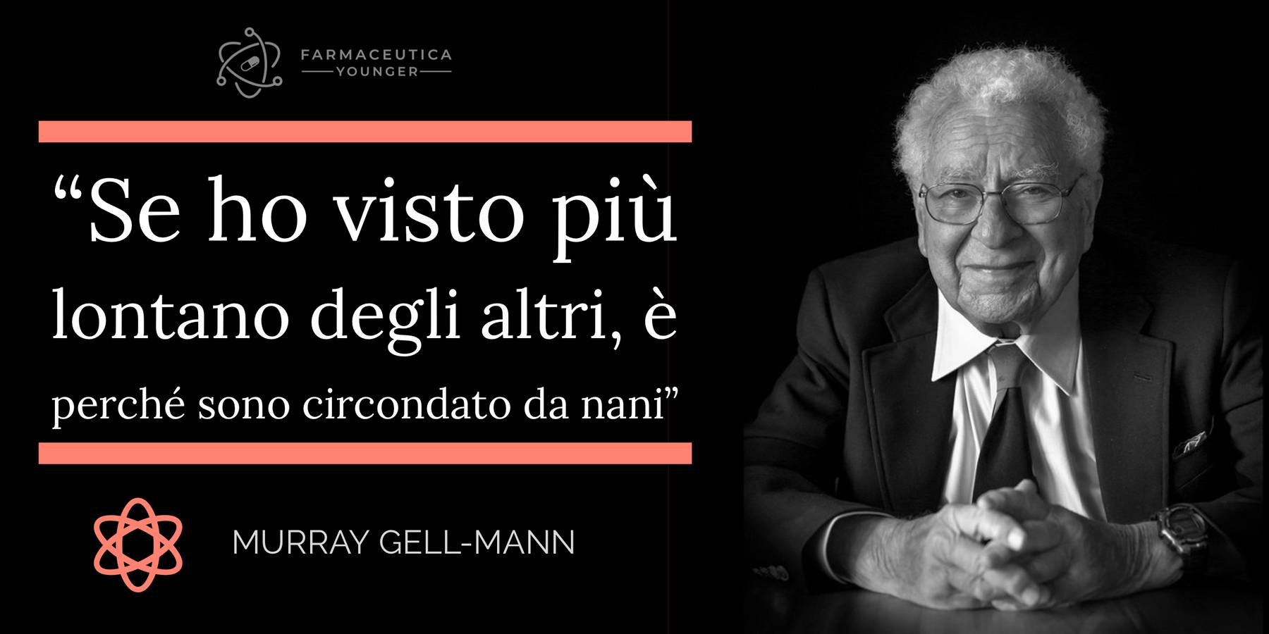 MURRAY GELL-MANN - "Se ho visto più lontano degli altri, è perché sono circondato da nani"