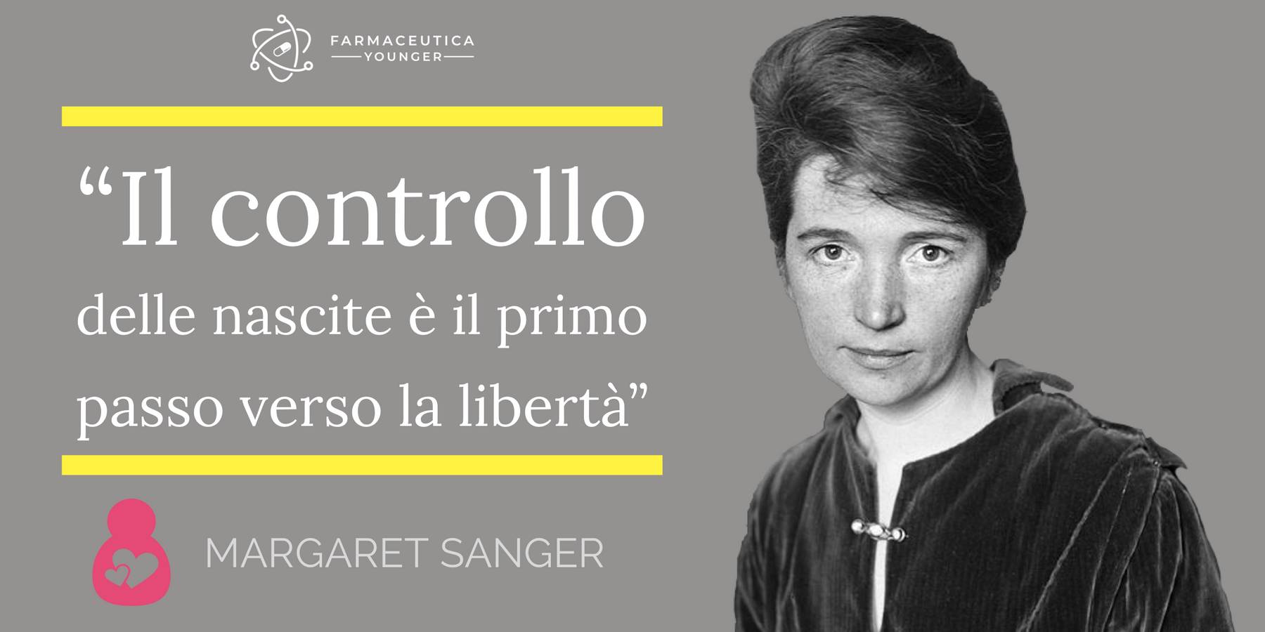 MARGARET SANGER - "Il controllo delle nascite è il primo passo verso la libertà"
