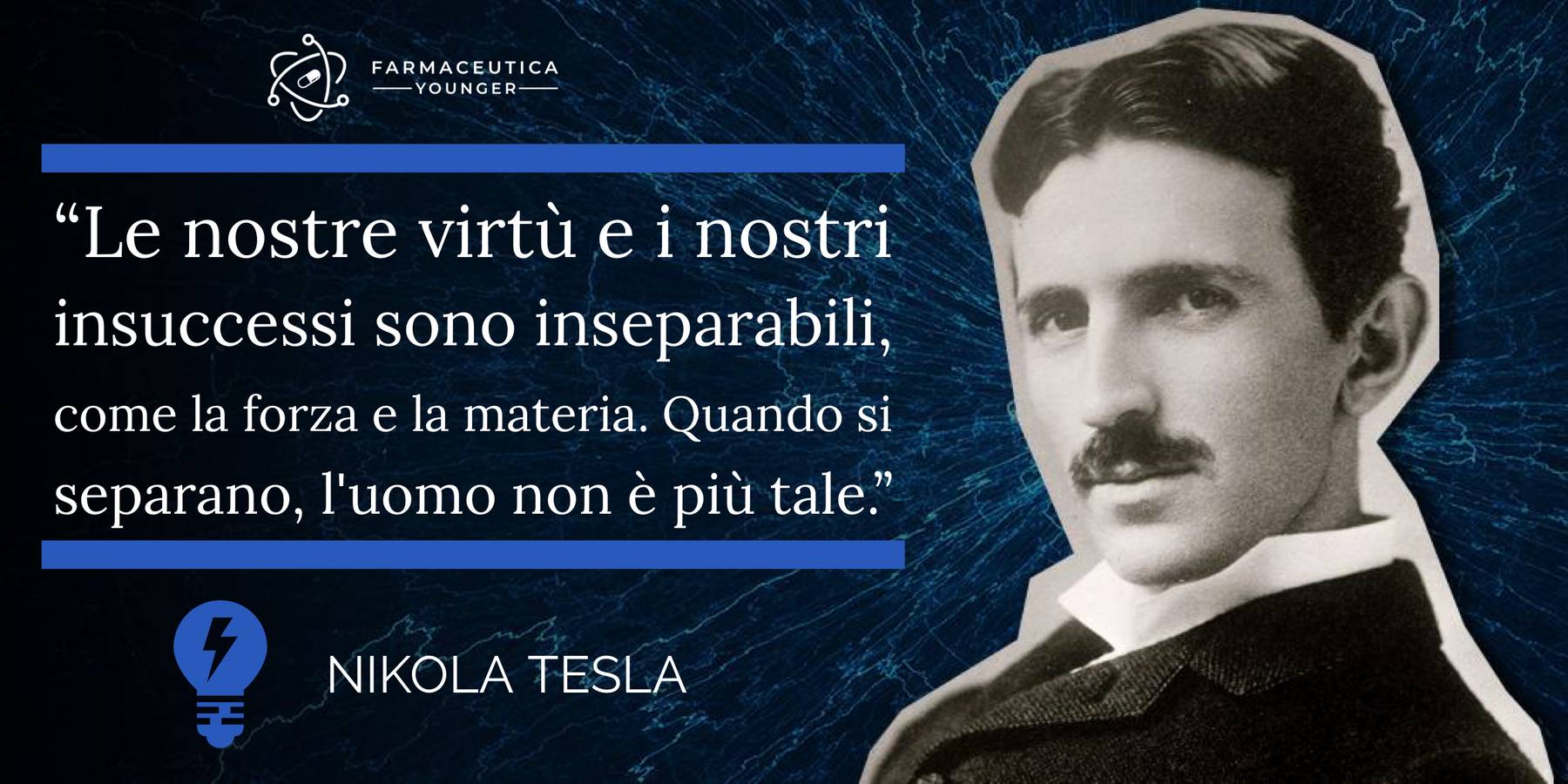 NIKOLA TESLA - “Le nostre virtù ..."