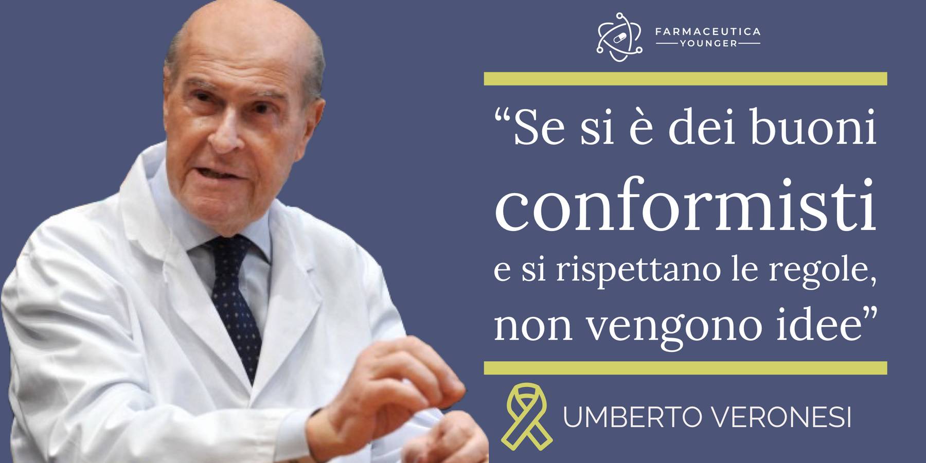 UMBERTO VERONESI - "Se si è dei buoni conformisti e si rispettano le regole, non vengono idee"