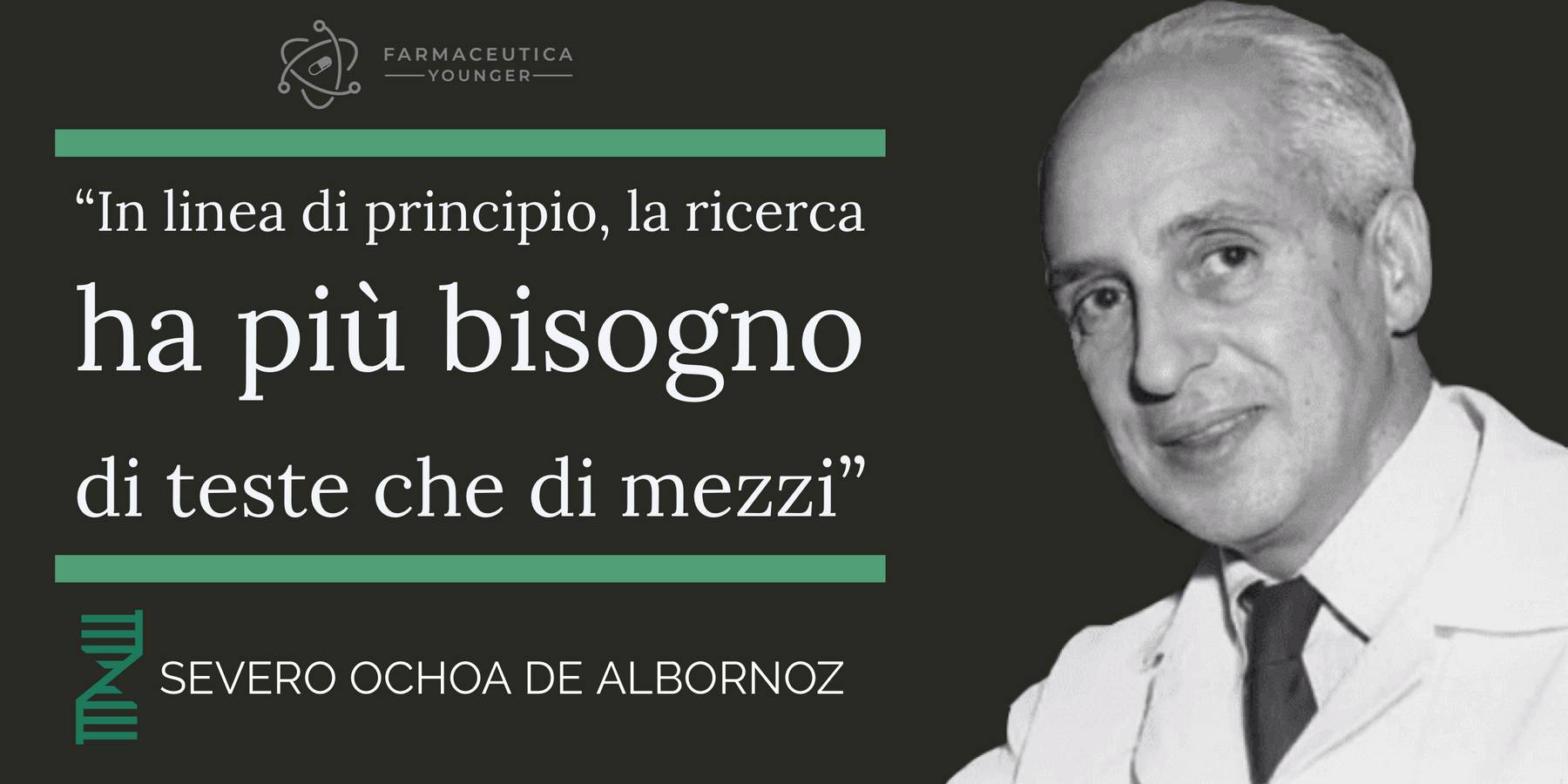 SEVERO OCHOA - "In linea di principio, la ricerca ha più bisogno di teste che di mezzi."