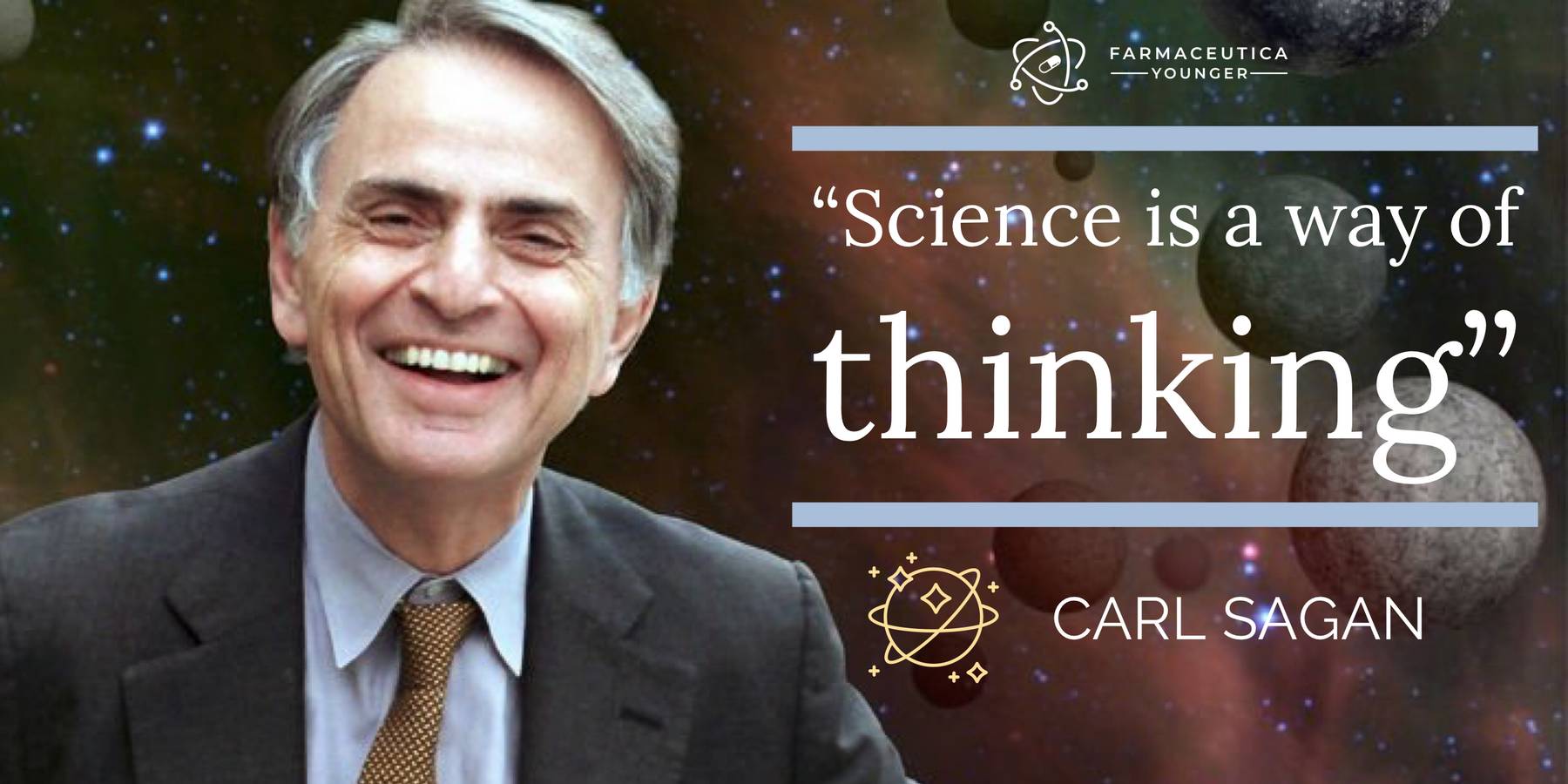 CARL SAGAN - "Science is a way of thinking"