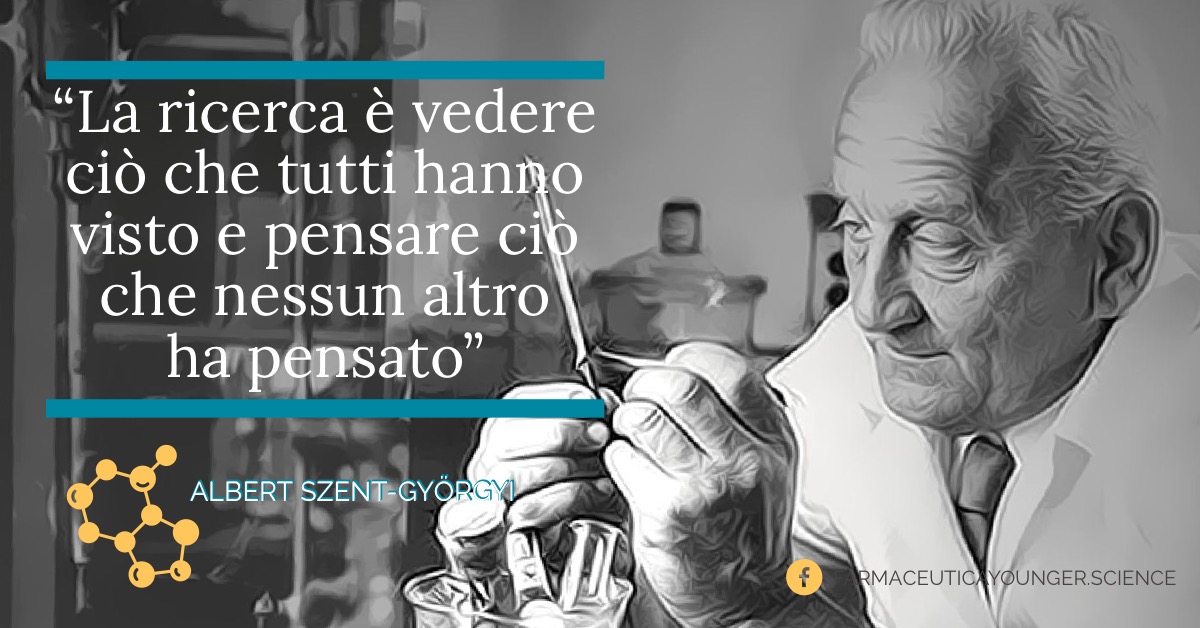 ALBERT SZENT-GYORGYI - "Le scoperte consistono nel vedere ciò che tutti hanno visto e nel pensare ciò che nessuno ha pensato"