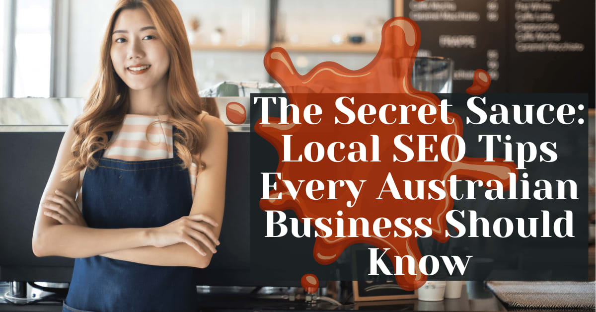 The Secret Sauce Local SEO Tips Every Australian Business Should Know