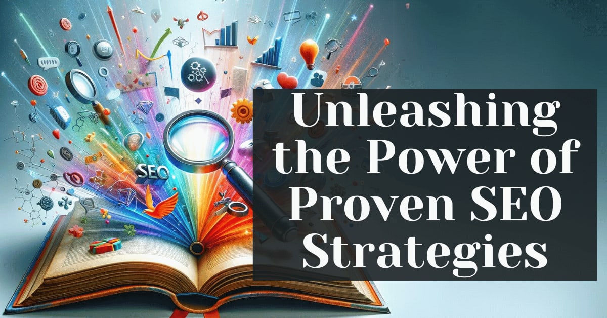 Unleashing the Power of Proven SEO Strategies Unleashing the Power of Proven SEO Strategies