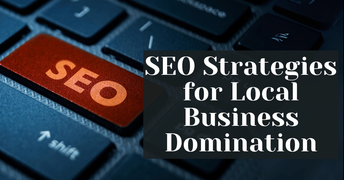 SEO Strategies for Local Business Domination