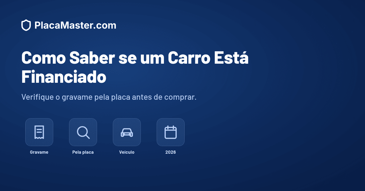 Como Saber se um Carro Está Financiado Antes de Comprar (2026)