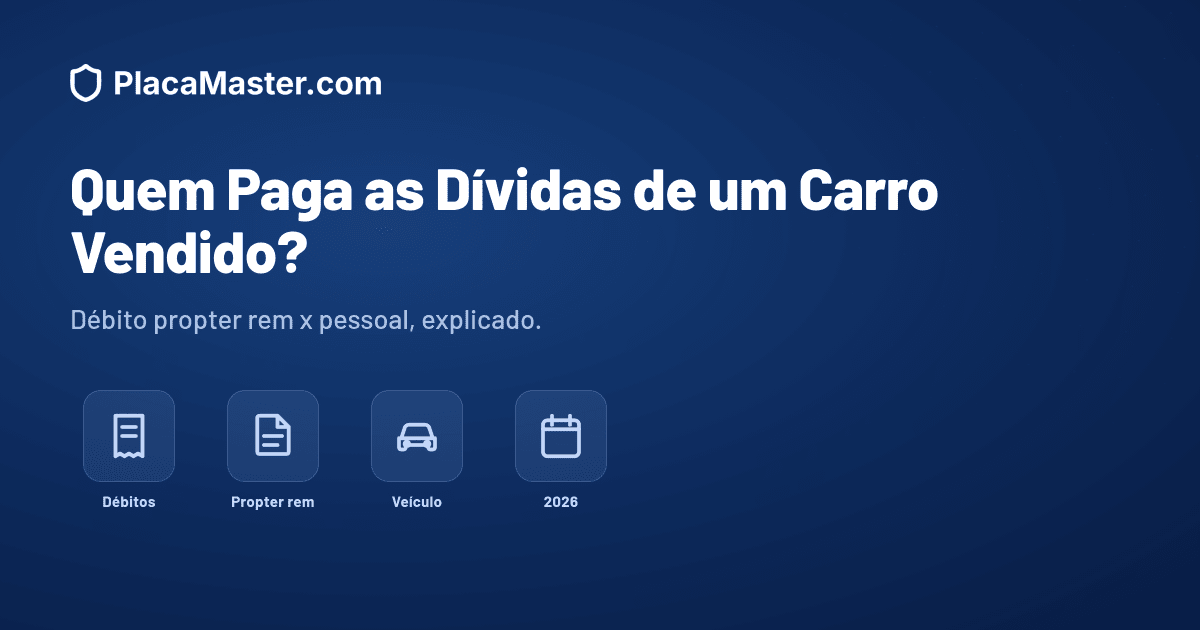 Quem Paga as Dívidas de um Carro Vendido? (Propter Rem)