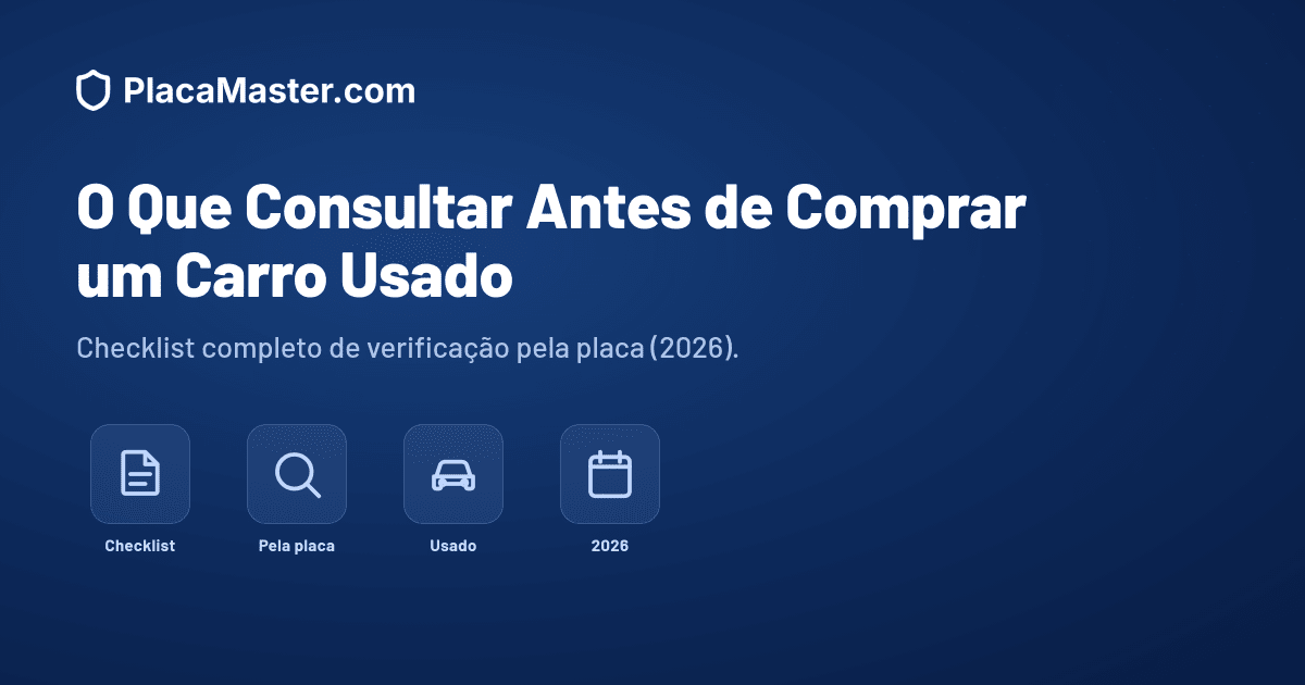O Que Consultar Antes de Comprar um Carro Usado: Checklist 2026