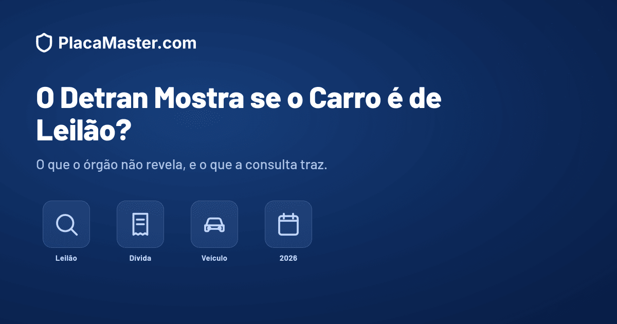 O Detran Mostra se o Carro é de Leilão ou Tem Dívida? (2026)