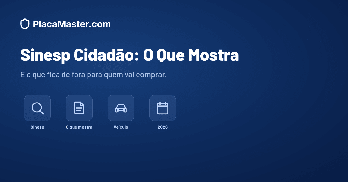 Sinesp Cidadão: O Que Mostra e o Que Não Mostra (2026)