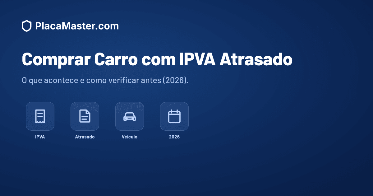 O Que Acontece se Comprar Carro com IPVA Atrasado (2026)