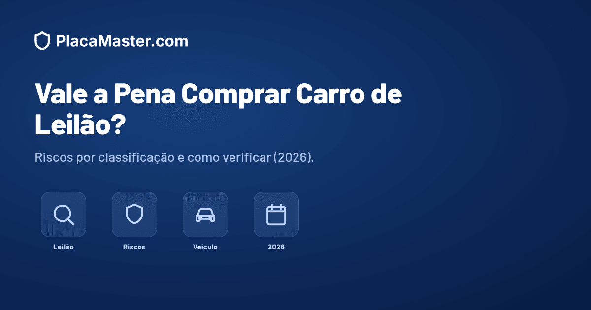 Vale a Pena Comprar Carro de Leilão? Riscos e Verificação (2026)