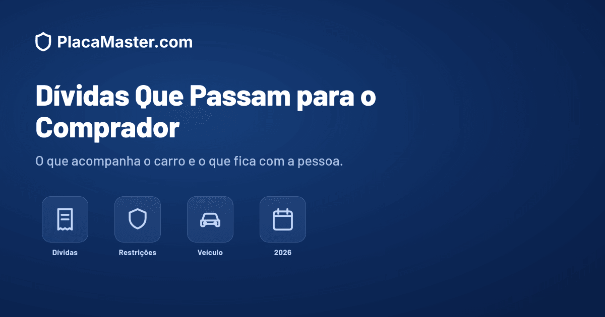 Dívidas e Restrições Que Passam para o Comprador (2026)