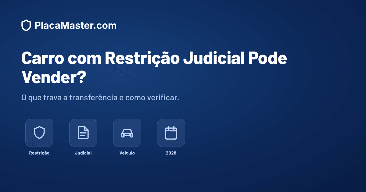 Carro com Restrição Judicial Pode Ser Vendido? (2026)