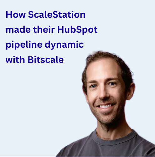 How ScaleStation made their HubSpot pipeline dynamic with Bitscale
