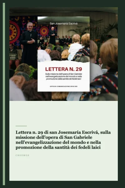 Lettera n. 29 di san Josemaría Escrivá, sulla missione dell’opera di San Gabriele nell’evangelizzazione del mondo e nella promozione della santità dei fedeli laici