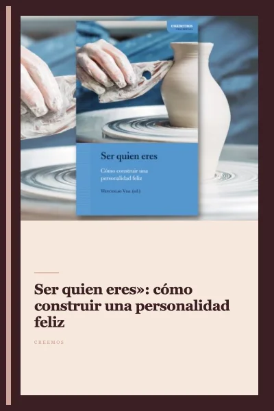 «Ser quien eres»: cómo construir una personalidad feliz
