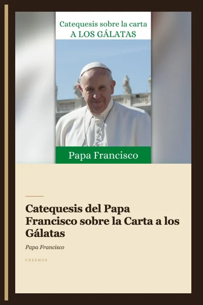 Catequesis del Papa Francisco sobre la Carta a los Gálatas