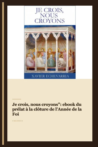 “Je crois, nous croyons”: ebook du prélat à la clôture de l’Année de la Foi