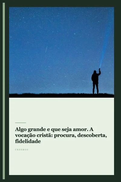 Ebook "Algo grande e que seja amor. A vocação cristã: procura, descoberta, fidelidade"