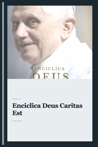 Enciclica Deus Caritas Est