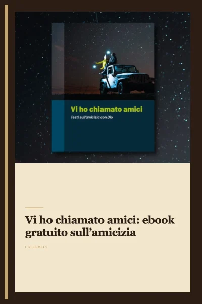 Vi ho chiamato amici: ebook gratuito sull’amicizia