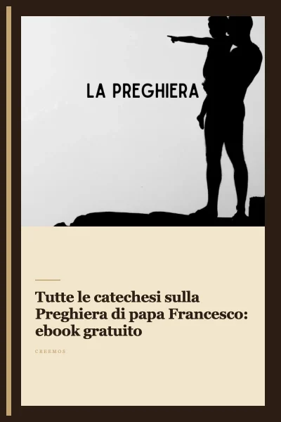 Tutte le catechesi sulla Preghiera di papa Francesco: ebook gratuito