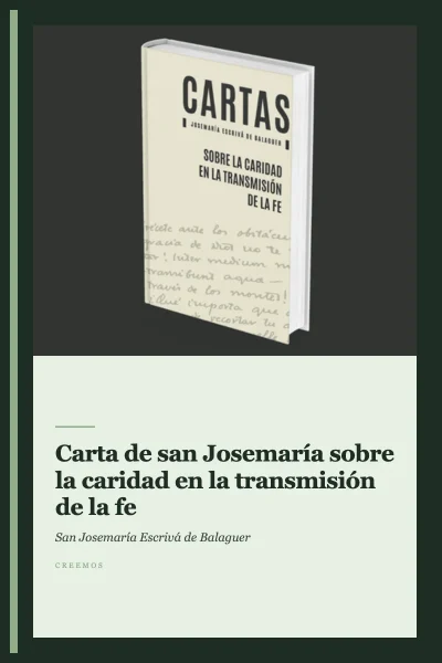 Carta de san Josemaría sobre la caridad en la transmisión de la fe
