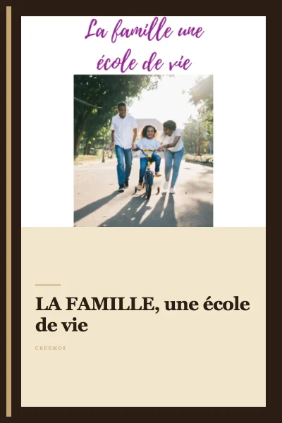 LA FAMILLE, une école de vie