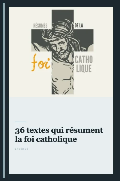 36 textes qui résument la foi catholique