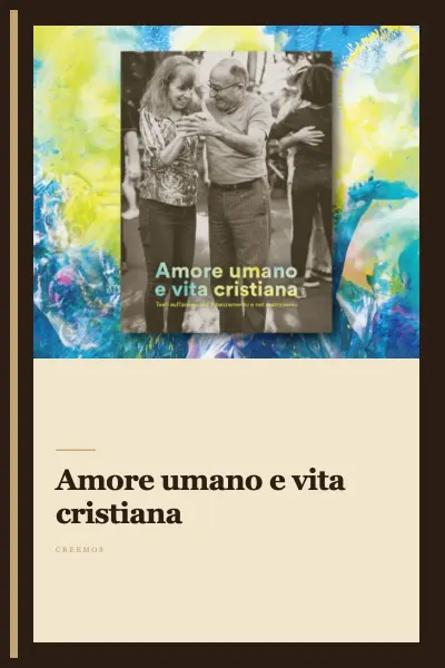 Amore umano e vita cristiana