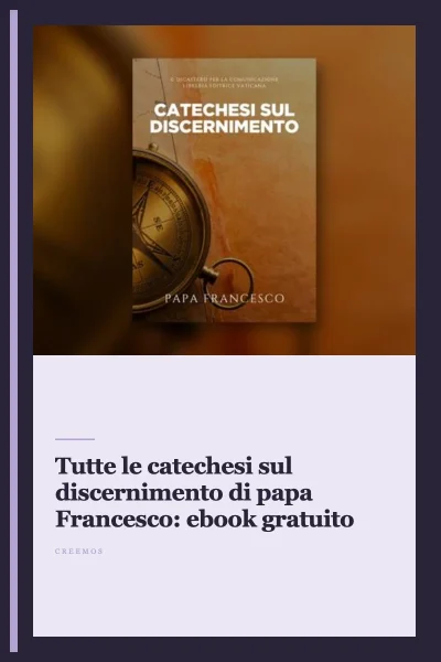 Tutte le catechesi sul discernimento di papa Francesco: ebook gratuito