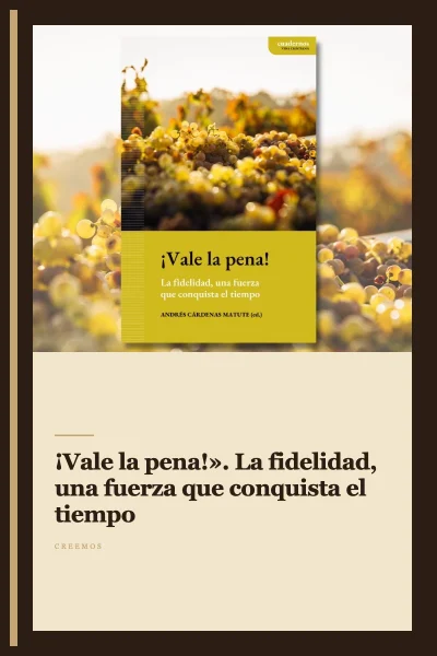 «¡Vale la pena!». La fidelidad, una fuerza que conquista el tiempo