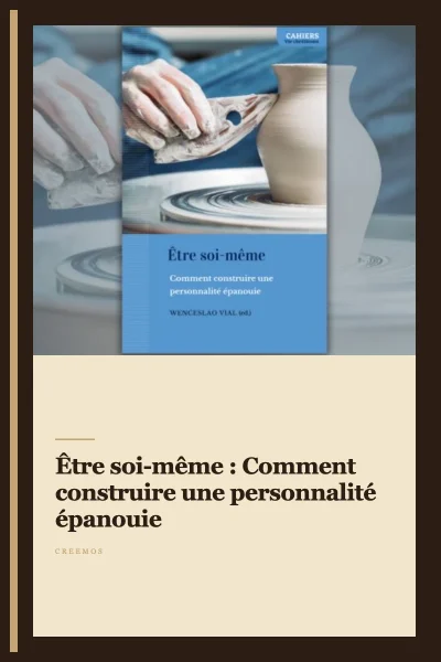 Être soi-même : ﻿Comment construire une personnalité épanouie
