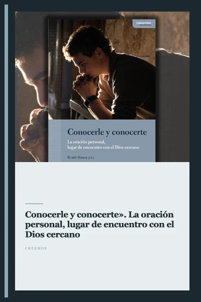 «Conocerle y conocerte». La oración personal, lugar de encuentro con el Dios cercano