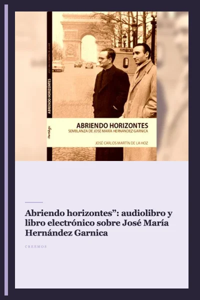 “Abriendo horizontes”: audiolibro y libro electrónico sobre José María Hernández Garnica