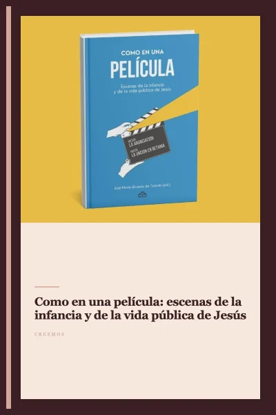 «Como en una película: escenas de la infancia y de la vida pública de Jesús»