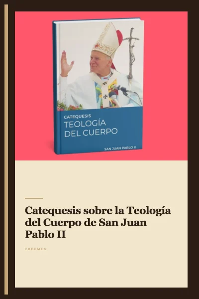 Catequesis sobre la Teología del Cuerpo de San Juan Pablo II