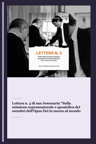 Lettera n. 3 di san Josemaría "Sulla missione soprannaturale e apostolica dei membri dell’Opus Dei in mezzo al mondo"