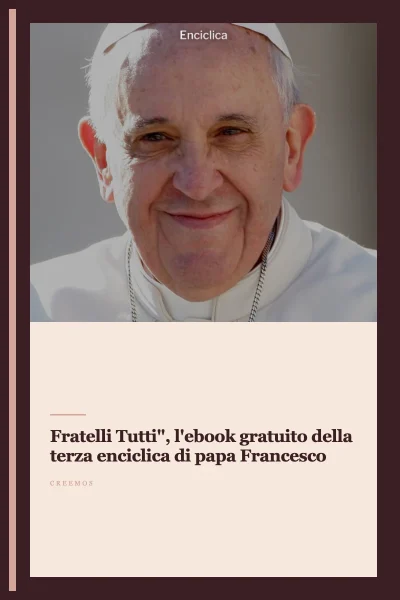 "Fratelli Tutti", l'ebook gratuito della terza enciclica di papa Francesco