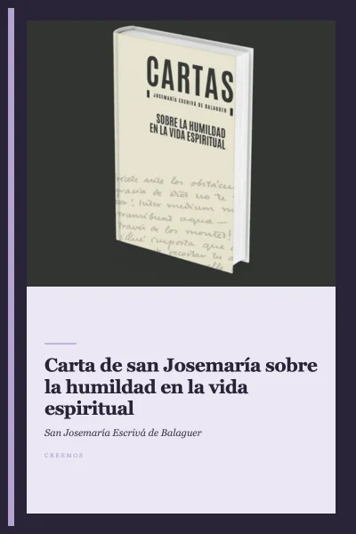 Carta de san Josemaría sobre la humildad en la vida espiritual