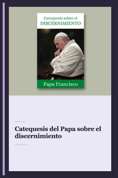 Catequesis del Papa sobre el discernimiento