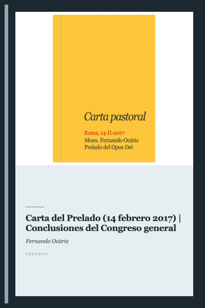 Carta del Prelado (14 febrero 2017) | Conclusiones del Congreso general