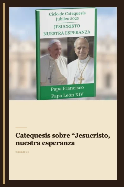Catequesis sobre “Jesucristo, nuestra esperanza”