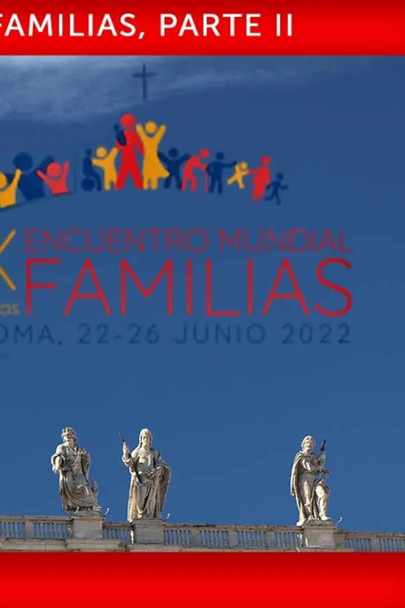 Encuentro Mundial de las Familias, II Parte 24 de junio de 2022